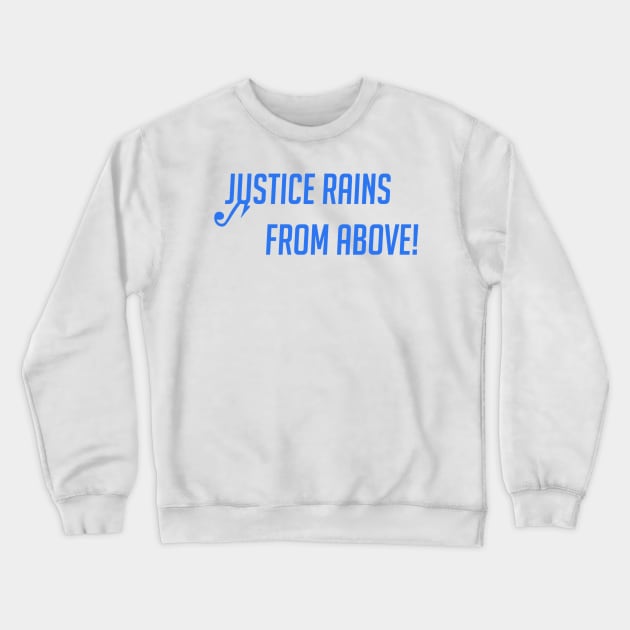 Justice rains from above Crewneck Sweatshirt by badgerinafez